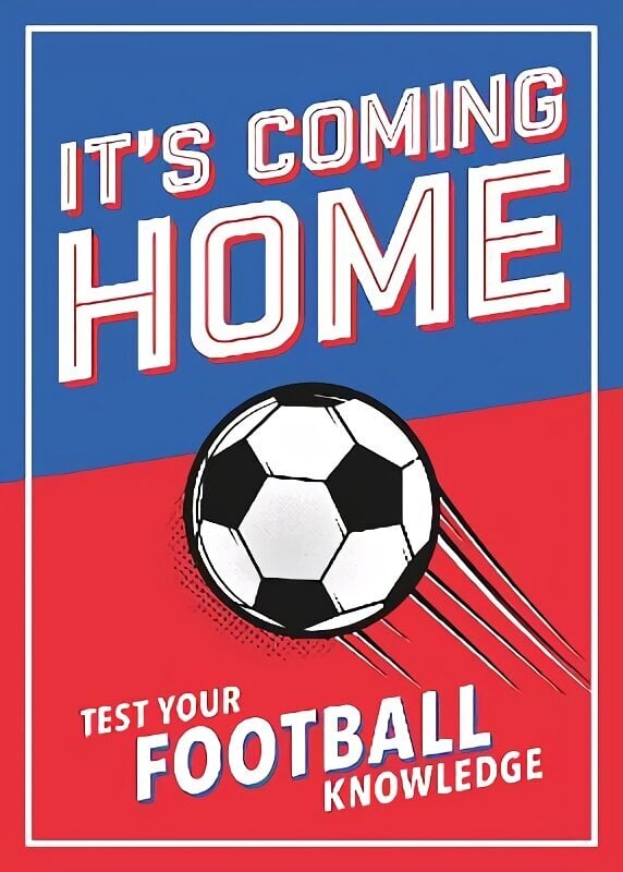 It's Coming Home: The Ultimate Book for Any Football Fan - Puzzles, Stats, Trivia and Quizzes to Test Your Football Knowledge hind ja info | Tervislik eluviis ja toitumine | kaup24.ee