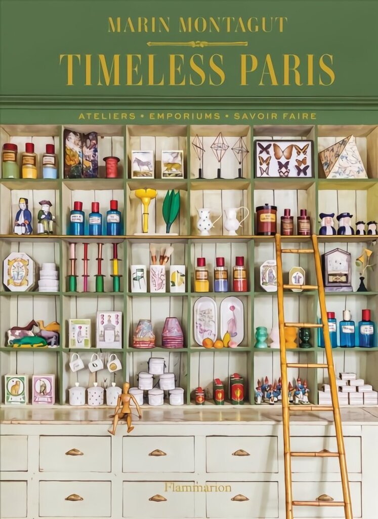 Timeless Paris: Ateliers * Emporiums * Savoir Faire hind ja info | Tervislik eluviis ja toitumine | kaup24.ee