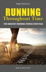 Running Throughout Time: The Greatest Running Stories Ever Told hind ja info | Tervislik eluviis ja toitumine | kaup24.ee