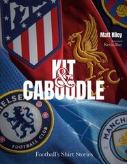 Kit and Caboodle: Football's Shirt Stories hind ja info | Tervislik eluviis ja toitumine | kaup24.ee