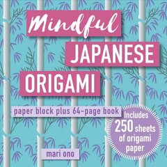 Mindful Japanese Origami: Paper Block Plus 64-Page Book hind ja info | Kunstiraamatud | kaup24.ee