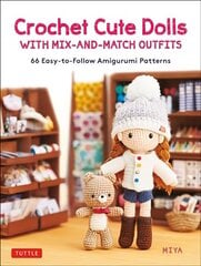 Crochet Cute Dolls with Mix-and-Match Outfits: 66 Easy-to-Follow Amigurumi Patterns hind ja info | Tervislik eluviis ja toitumine | kaup24.ee