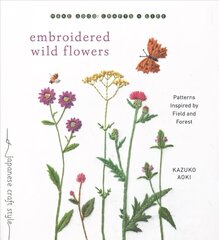 Embroidered Wild Flowers: Patterns Inspired by Field and Forest hind ja info | Tervislik eluviis ja toitumine | kaup24.ee