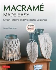 Macrame Made Easy: Stylish Patterns and Projects for Beginners (over 500 photos and 200 diagrams) hind ja info | Kunstiraamatud | kaup24.ee