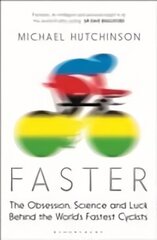 Faster: The Obsession, Science and Luck Behind the World's Fastest Cyclists hind ja info | Tervislik eluviis ja toitumine | kaup24.ee