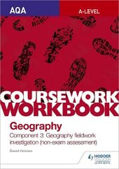 AQA A-level Geography Coursework Workbook: Component 3: Geography fieldwork   investigation (non-exam assessment) цена и информация | Книги для подростков и молодежи | kaup24.ee