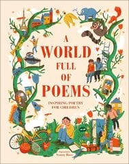 World Full of Poems: Inspiring poetry for children цена и информация | Книги для подростков и молодежи | kaup24.ee