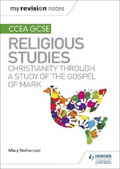 My Revision Notes CCEA GCSE Religious Studies: Christianity through a Study   of the Gospel of Mark цена и информация | Книги для подростков и молодежи | kaup24.ee