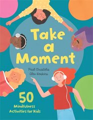 Take a Moment: 50 Mindfulness Activities for Kids цена и информация | Книги для подростков и молодежи | kaup24.ee