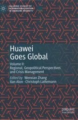 Huawei Goes Global: Volume II: Regional, Geopolitical Perspectives and Crisis Management 1st ed. 2020 hind ja info | Majandusalased raamatud | kaup24.ee