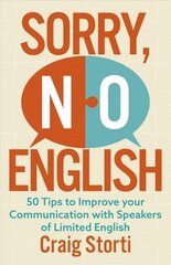 Sorry, No English: 50 Tips to Improve your Communication with Speakers of Limited English hind ja info | Ühiskonnateemalised raamatud | kaup24.ee
