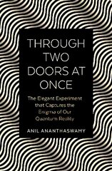 Through Two Doors at Once: The Elegant Experiment that Captures the Enigma of our Quantum Reality hind ja info | Majandusalased raamatud | kaup24.ee