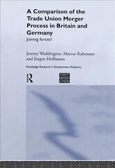 Comparison of the Trade Union Merger Process in Britain and Germany: Joining Forces? hind ja info | Majandusalased raamatud | kaup24.ee