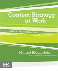 Content Strategy at Work: Real-world Stories to Strengthen Every Interactive Project цена и информация | Книги по экономике | kaup24.ee