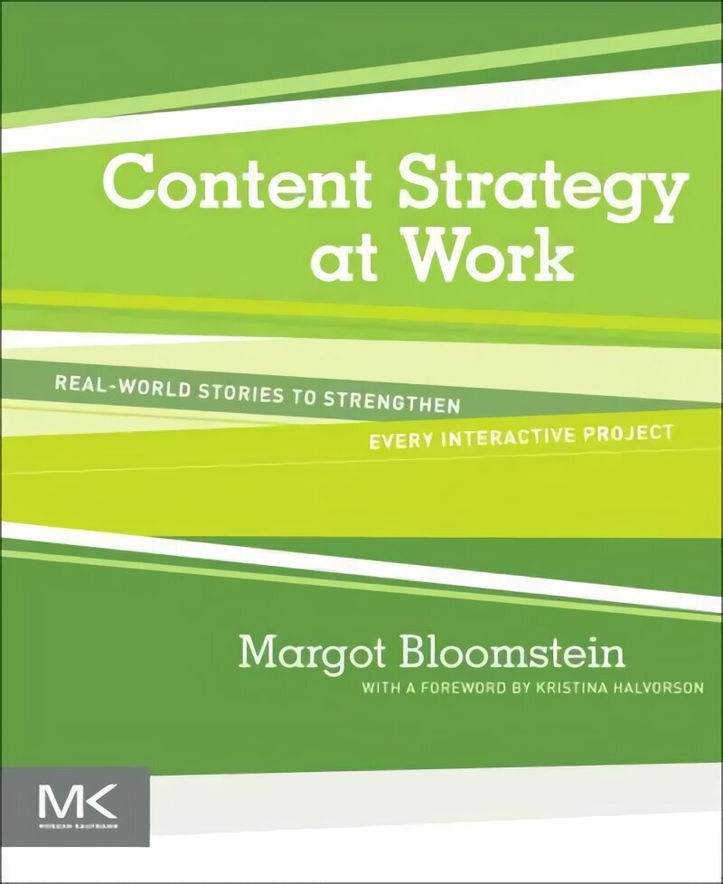 Content Strategy at Work: Real-world Stories to Strengthen Every Interactive Project hind ja info | Majandusalased raamatud | kaup24.ee