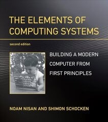 Elements of Computing Systems: Building a Modern Computer from First Principles 2nd Revised edition hind ja info | Majandusalased raamatud | kaup24.ee