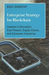 Enterprise Strategy for Blockchain: Lessons in Disruption from Fintech, Supply Chains, and Consumer Industries цена и информация | Книги по экономике | kaup24.ee