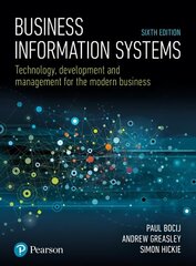 Business Information Systems: Technology, Development and Management for the Modern Business 6th edition hind ja info | Majandusalased raamatud | kaup24.ee