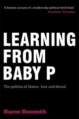 Learning from Baby P: The politics of blame, fear and denial hind ja info | Ühiskonnateemalised raamatud | kaup24.ee