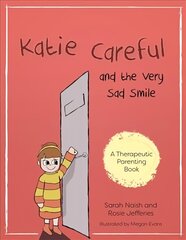 Katie Careful and the Very Sad Smile: A story about anxious and clingy behaviour hind ja info | Ühiskonnateemalised raamatud | kaup24.ee
