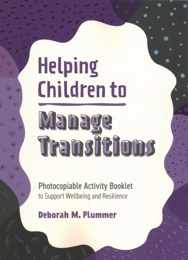 Helping Children to Manage Transitions: Photocopiable Activity Booklet to Support Wellbeing and Resilience цена и информация | Ühiskonnateemalised raamatud | kaup24.ee