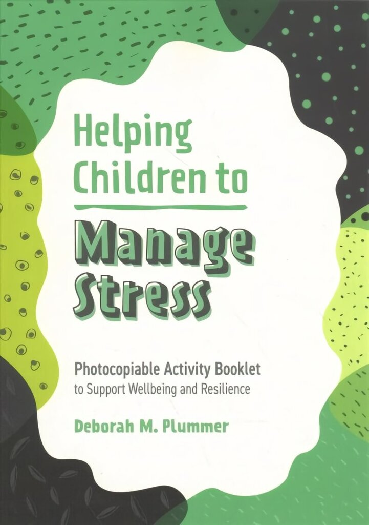 Helping Children to Manage Stress: Photocopiable Activity Booklet to Support Wellbeing and Resilience hind ja info | Ühiskonnateemalised raamatud | kaup24.ee