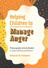 Helping Children to Manage Anger: Photocopiable Activity Booklet to Support Wellbeing and Resilience hind ja info | Ühiskonnateemalised raamatud | kaup24.ee