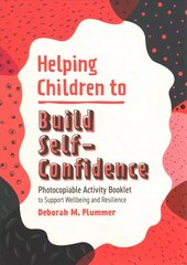 Helping Children to Build Self-Confidence: Photocopiable Activity Booklet to Support Wellbeing and Resilience hind ja info | Ühiskonnateemalised raamatud | kaup24.ee