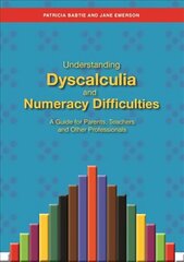 Understanding Dyscalculia and Numeracy Difficulties: A Guide for Parents, Teachers and Other Professionals hind ja info | Ühiskonnateemalised raamatud | kaup24.ee