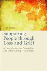 Supporting People through Loss and Grief: An Introduction for Counsellors and Other Caring Practitioners hind ja info | Ühiskonnateemalised raamatud | kaup24.ee
