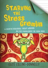 Starving the Stress Gremlin: A Cognitive Behavioural Therapy Workbook on Stress Management for Young People цена и информация | Книги по социальным наукам | kaup24.ee