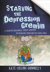 Starving the Depression Gremlin: A Cognitive Behavioural Therapy Workbook on Managing Depression for Young People hind ja info | Ühiskonnateemalised raamatud | kaup24.ee