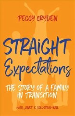 Straight Expectations: The Story of a Family in Transition hind ja info | Ühiskonnateemalised raamatud | kaup24.ee