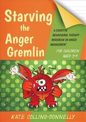 Starving the Anger Gremlin for Children Aged 5-9: A Cognitive Behavioural Therapy Workbook on Anger Management цена и информация | Книги по социальным наукам | kaup24.ee