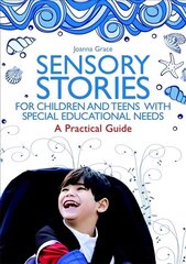 Sensory Stories for Children and Teens with Special Educational Needs: A Practical Guide hind ja info | Ühiskonnateemalised raamatud | kaup24.ee