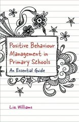 Positive Behaviour Management in Primary Schools: An Essential Guide цена и информация | Книги по социальным наукам | kaup24.ee