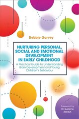 Nurturing Personal, Social and Emotional Development in Early Childhood: A Practical Guide to Understanding Brain Development and Young Children's Behaviour hind ja info | Ühiskonnateemalised raamatud | kaup24.ee