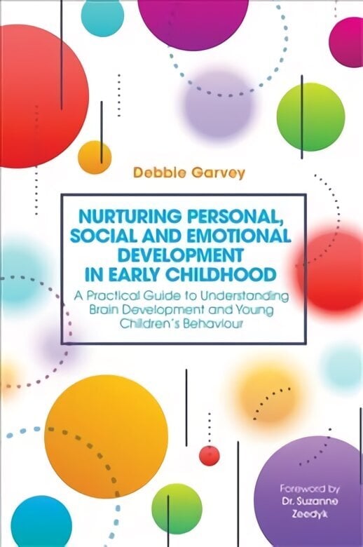 Nurturing Personal, Social and Emotional Development in Early Childhood: A Practical Guide to Understanding Brain Development and Young Children's Behaviour цена и информация | Ühiskonnateemalised raamatud | kaup24.ee