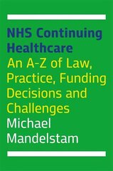 NHS Continuing Healthcare: An A-Z of Law, Practice, Funding Decisions and Challenges hind ja info | Majandusalased raamatud | kaup24.ee