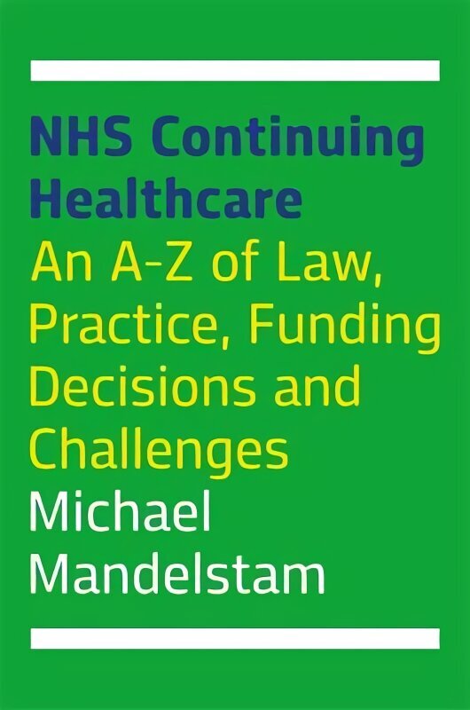 NHS Continuing Healthcare: An A-Z of Law, Practice, Funding Decisions and Challenges цена и информация | Majandusalased raamatud | kaup24.ee