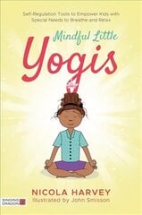 Mindful Little Yogis: Self-Regulation Tools to Empower Kids with Special Needs to Breathe and Relax цена и информация | Книги по социальным наукам | kaup24.ee