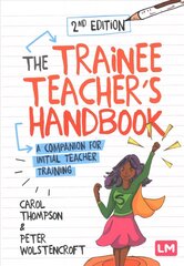 Trainee Teacher's Handbook: A companion for initial teacher training 2nd Revised edition hind ja info | Ühiskonnateemalised raamatud | kaup24.ee