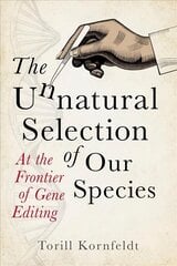Unnatural Selection of Our Species: At the Frontier of Gene Editing hind ja info | Ühiskonnateemalised raamatud | kaup24.ee