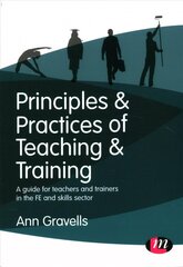 Principles and Practices of Teaching and Training: A guide for teachers and trainers in the FE and skills sector hind ja info | Ühiskonnateemalised raamatud | kaup24.ee