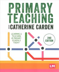 Primary Teaching: Learning and teaching in primary schools today 2nd Revised edition цена и информация | Книги по социальным наукам | kaup24.ee