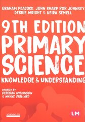 Primary Science: Knowledge and Understanding 9th Revised edition hind ja info | Ühiskonnateemalised raamatud | kaup24.ee