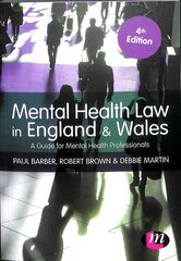 Mental Health Law in England and Wales: A Guide for Mental Health Professionals 4th Revised edition цена и информация | Книги по экономике | kaup24.ee