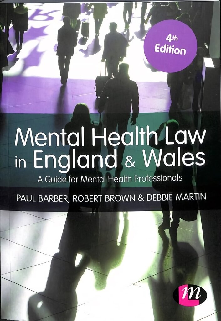 Mental Health Law in England and Wales: A Guide for Mental Health Professionals 4th Revised edition hind ja info | Majandusalased raamatud | kaup24.ee
