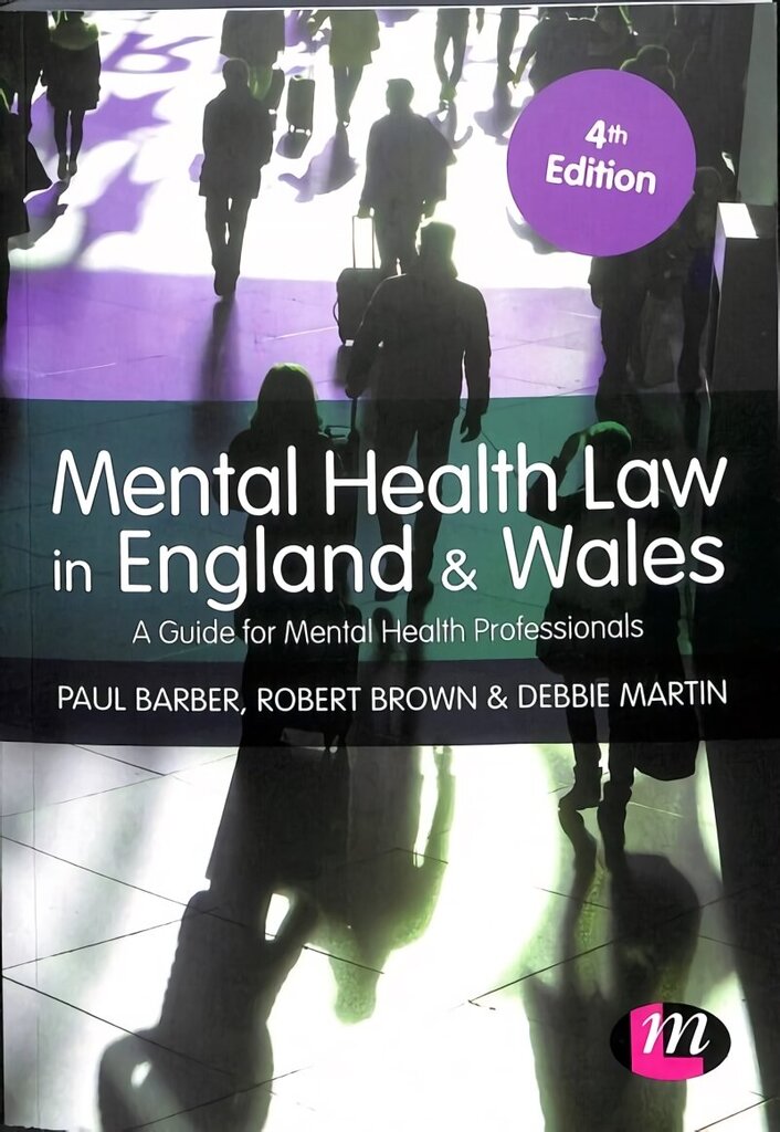 Mental Health Law in England and Wales: A Guide for Mental Health Professionals 4th Revised edition цена и информация | Majandusalased raamatud | kaup24.ee