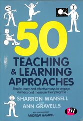 50 Teaching and Learning Approaches: Simple, easy and effective ways to engage learners and measure their progress hind ja info | Ühiskonnateemalised raamatud | kaup24.ee